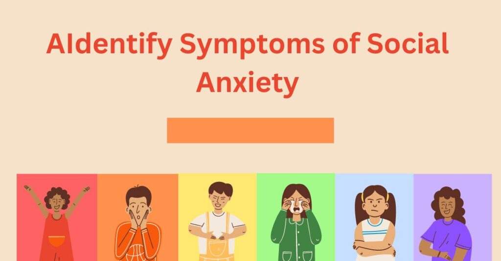 How to Identify Symptoms of Social Anxiety