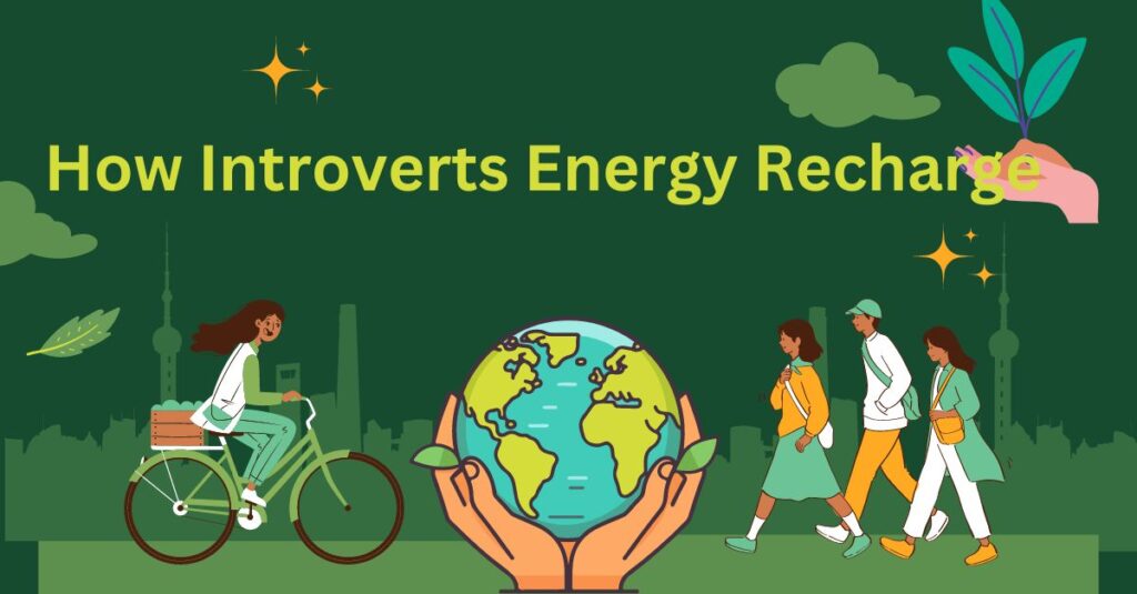 How Introverts Energy Recharge and Why It Matters 7tips