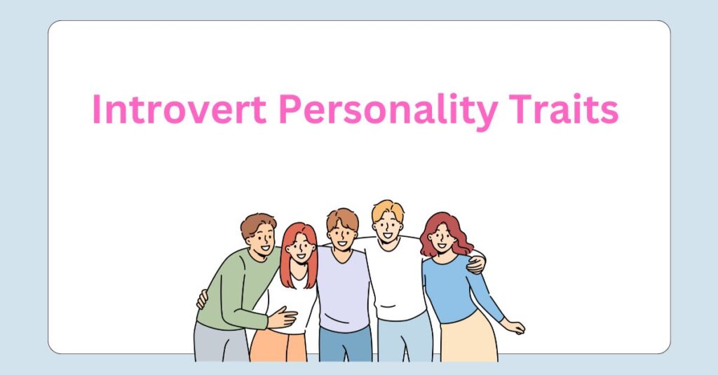 what is Introvert strong Personality traits  