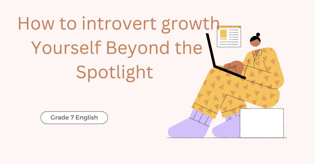 How to introvert growth Yourself Beyond the Spotlight