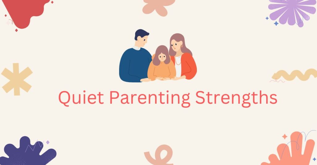 how to build introvert Quiet Parenting Strengths 9 tips