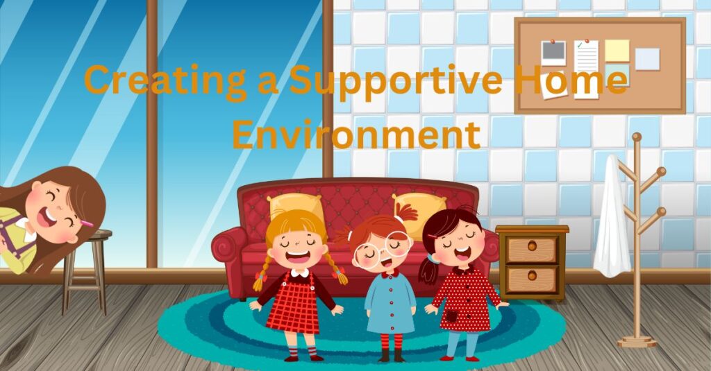 how to Creating a Supportive Home Environment