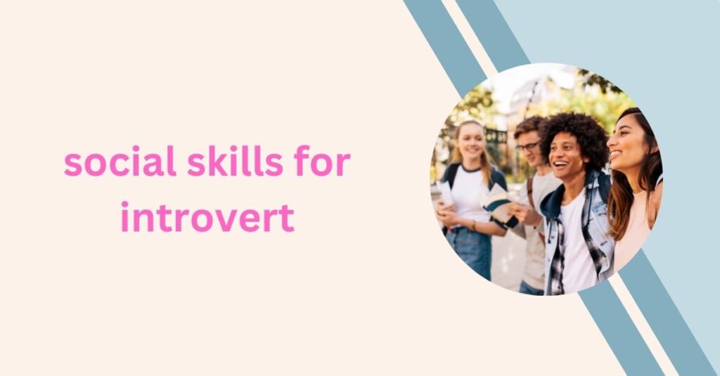 how to develop best way to social skills for introverts