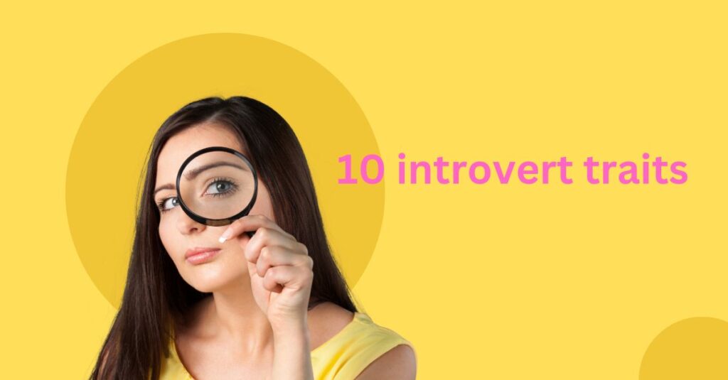 how to find10 Essential Traits That Define Introverts