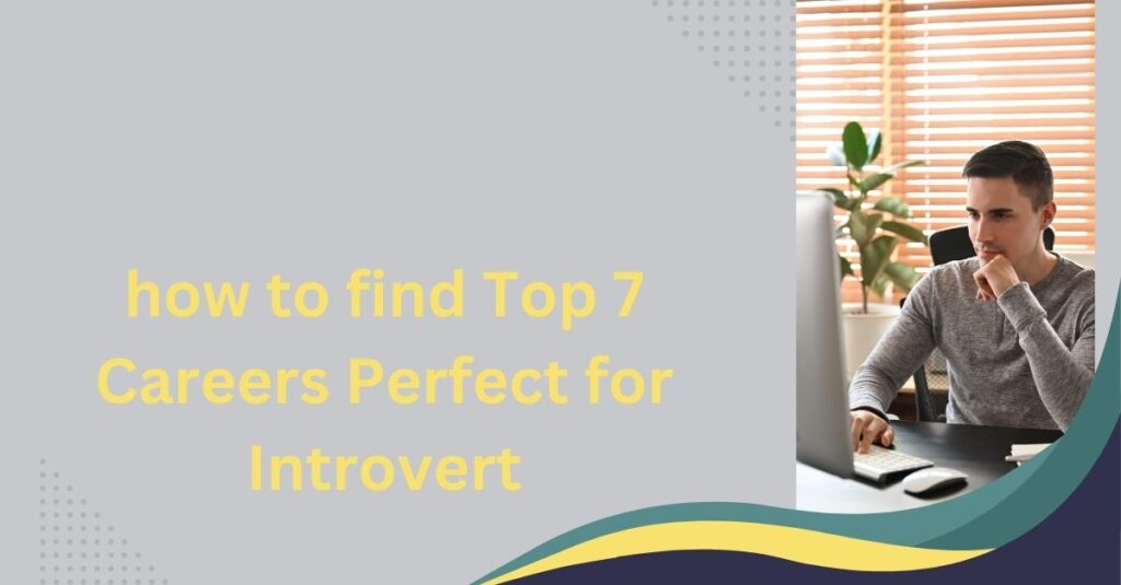 how to find Top 7 Careers Perfect for Introverts