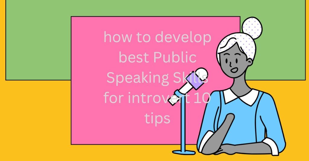 how to develop best Public Speaking Skills for introvert 10 tips