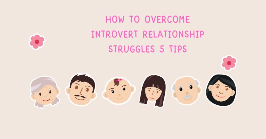 How to overcome Introvert Relationship Struggles 5 tips