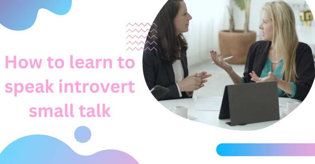 How to learn to speak introvert small talk