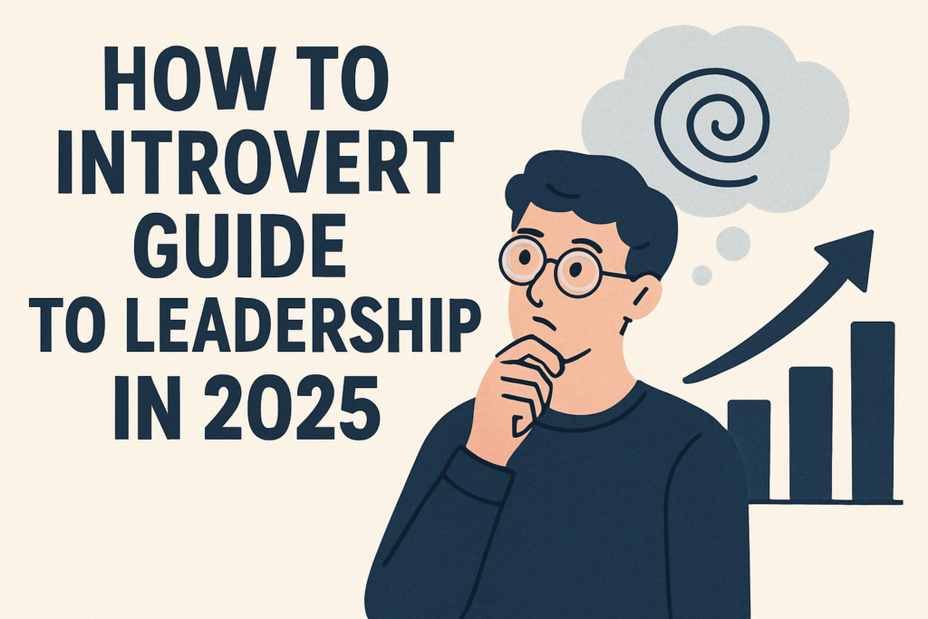 how to introvert guide to leadership in 2025